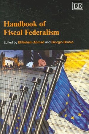 Ehtisham Ahmad, Giorgio Brosio - Handbook of Fiscal Federalism, Inbunden