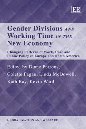 Diane Perrons, Colette Fagan, Linda McDowell, Kath Ray, Kevin Ward - Gender Divisions and Working Time in the New Economy, Inbunden