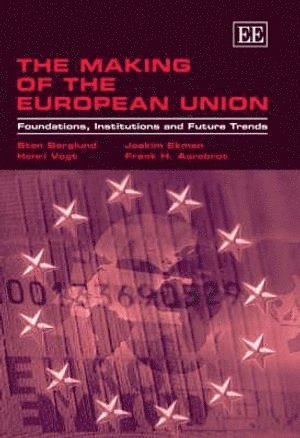 Sten Berglund, Joakim Ekman, Henri Vogt, Frank H. Aarebrot - Making of the European Union, Inbunden