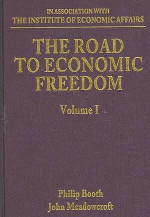 Philip Booth, John Meadowcroft - Road to Economic Freedom, Inbunden