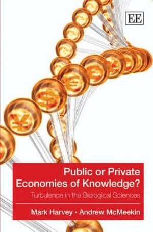 Mark Harvey, Andrew McMeekin - Public or Private Economies of Knowledge?, Inbunden