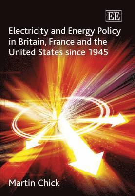 Electricity and Energy Policy in Britain, France and the United States since 1945 1