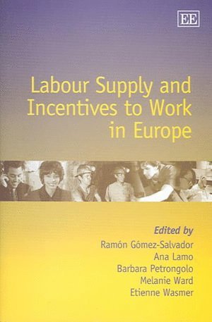 Ramón Gómez-Salvador, Ana Lamo, Barbara Petrongolo, Melanie Ward, Etienne Wasmer - Labour Supply and Incentives to Work in Europe, Inbunden