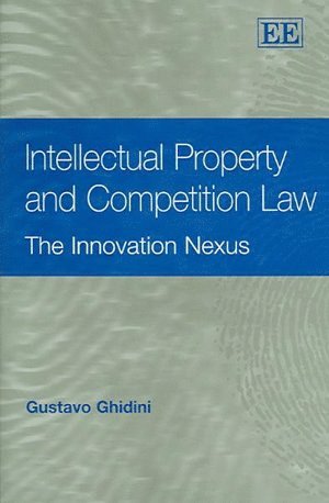 Gustavo Ghidini - Intellectual Property and Competition Law, Inbunden