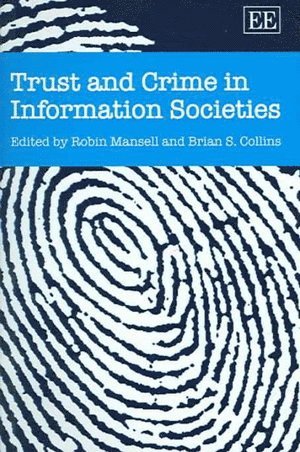 Robin Mansell, Brian S. Collins - Trust and Crime in Information Societies, Inbunden