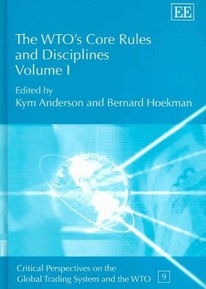 Kym Anderson, Bernard Hoekman - WTO’s Core Rules and Disciplines, Inbunden