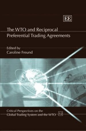 Caroline Freund - WTO and Reciprocal Preferential Trading Agreements, Inbunden