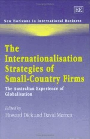 Howard Dick, David Merrett - Internationalisation Strategies of Small-Country Firms, Inbunden