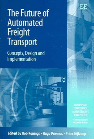Rob Konings, Hugo Priemus, Peter Nijkamp - Future of Automated Freight Transport, Inbunden
