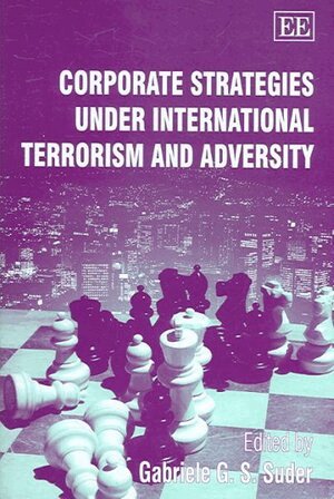 Gabriele Suder - Corporate Strategies under International Terrorism and Adversity, Inbunden