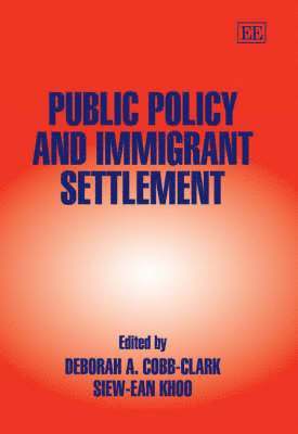 Deborah A. Cobb-Clark, Siew-Ean Khoo - Public Policy and Immigrant Settlement, Inbunden