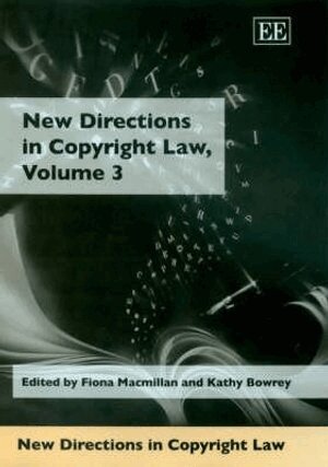 Fiona Macmillan, Kathy Bowrey - New Directions in Copyright Law, Volume 3, Inbunden