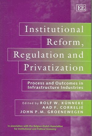 Rolf W. Künneke, Aad F. Correljé, John Groenewegen - Institutional Reform, Regulation and Privatization, Inbunden