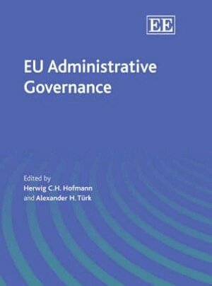 Herwig C.H. Hofmann, Alexander H. Türk - EU Administrative Governance, Inbunden