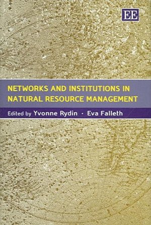 Yvonne Rydin, Eva Falleth - Networks and Institutions in Natural Resource Management, Inbunden