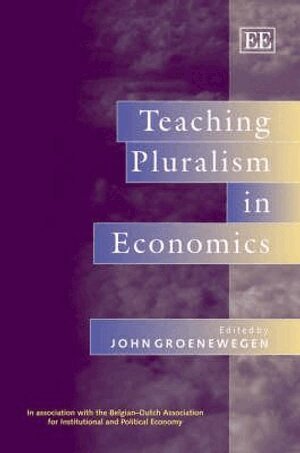 John Groenewegen - Teaching Pluralism in Economics, Inbunden