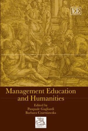 Pasquale Gagliardi, Barbara Czarniawska - Management Education and Humanities, Inbunden