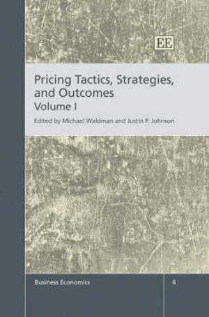 Michael Waldman, Justin P. Johnson - Pricing Tactics, Strategies, and Outcomes, Inbunden