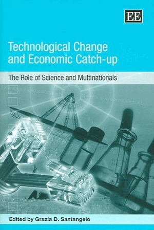 Grazia D. Santangelo - Technological Change and Economic Catch-up, Inbunden
