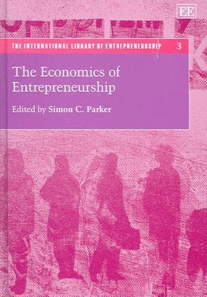 Simon C. Parker - Economics of Entrepreneurship, Inbunden