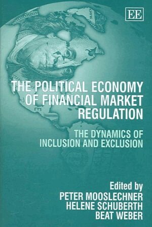 Peter Mooslechner, Helene Schuberth, Beat Weber - Political Economy of Financial Market Regulation, Inbunden