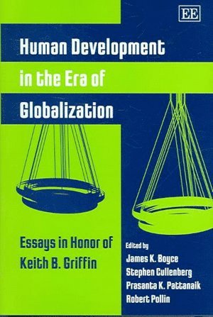 James K. Boyce, Stephen Cullenberg, Prasanta K. Pattanaik, Robert Pollin - Human Development in the Era of Globalization, Inbunden