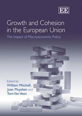 William Mitchell, Joan Muysken, Tom Van Veen - Growth and Cohesion in the European Union, Inbunden