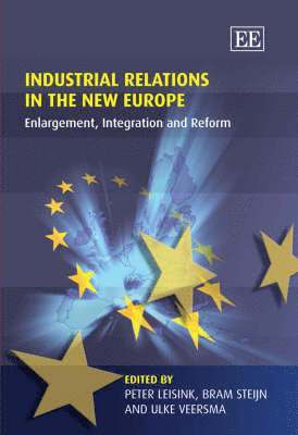 Peter Leisink, Bram Steijn, Ulke Veersma - Industrial Relations in the New Europe, Inbunden