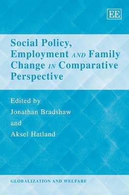 Jonathan Bradshaw, Aksel Hatland - Social Policy, Employment and Family Change in Comparative Perspective, Inbunden