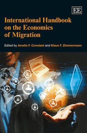 Amelie F. Constant, Klaus F. Zimmermann - International Handbook on the Economics of Migration, Inbunden