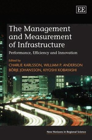Charlie Karlsson, William P. Anderson, Borje Johansson, Kiyoshi Kobayashi - Management and Measurement of Infrastructure, Inbunden