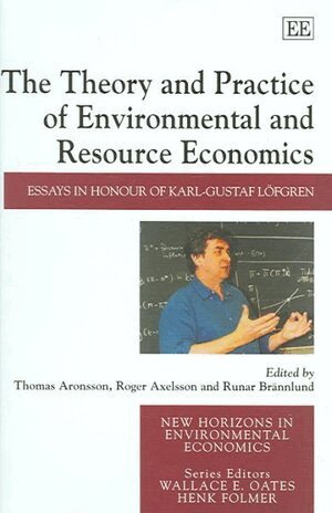 Thomas Aronsson, Roger Axelsson, Runar Brännlund - Theory and Practice of Environmental and Resource Economics, Inbunden