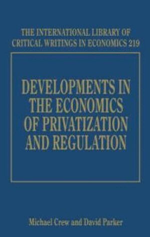 Michael A. Crew, David Parker - Developments in the Economics of Privatization and Regulation, Inbunden