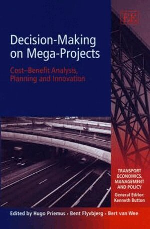 Hugo Priemus, Bent Flyvbjerg, Bert van Wee - Decision-Making on Mega-Projects, Inbunden