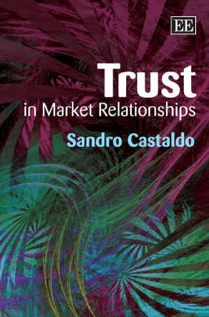 Sandro Castaldo - Trust in Market Relationships, Inbunden