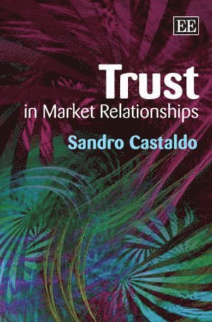 Sandro Castaldo - Trust in Market Relationships, Inbunden