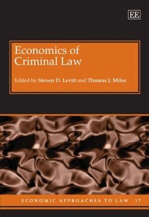 Steven D. Levitt, Thomas J. Miles - Economics of Criminal Law, Inbunden