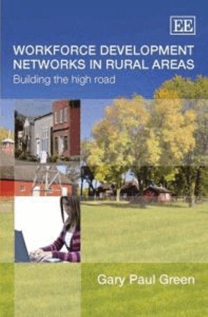Gary Paul Green - Workforce Development Networks in Rural Areas, Inbunden