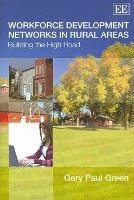 Gary Paul Green - Workforce Development Networks in Rural Areas, Inbunden