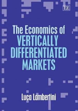Luca Lambertini - Economics of Vertically Differentiated Markets, Inbunden