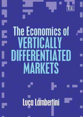 The Economics of Vertically Differentiated Markets 1