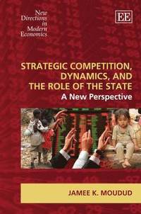bokomslag Strategic Competition, Dynamics, and the Role of the State