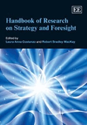 Laura Anna Costanzo, Robert Bradley MacKay - Handbook of Research on Strategy and Foresight, Inbunden