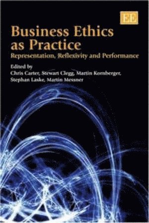 Chris Carter, Stewart R. Clegg, Martin Kornberger, Stephan Laske, Martin Messner - Business Ethics as Practice, Inbunden