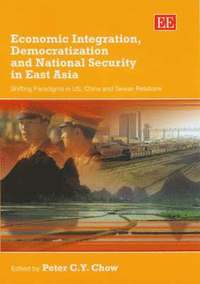 bokomslag Economic Integration, Democratization and National Security in East Asia