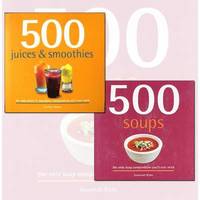 bokomslag 500 Juice Smoothies and Soups Delicious and Healthy Recipes 2 Books Collection