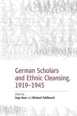 German Scholars and Ethnic Cleansing, 1919-1945 1