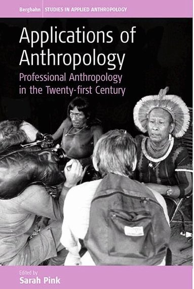 Sarah Pink - Applications of Anthropology, Häftad