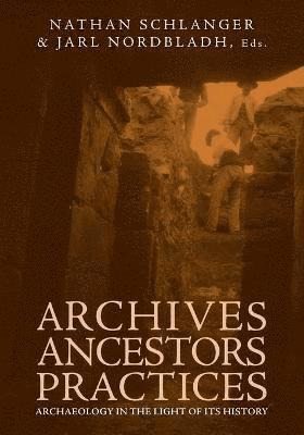 Nathan Schlanger, Jarl Nordbladh - Archives, Ancestors, Practices, Häftad