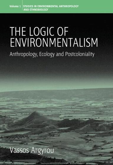 Vassos Argyrou - Logic of Environmentalism, Häftad